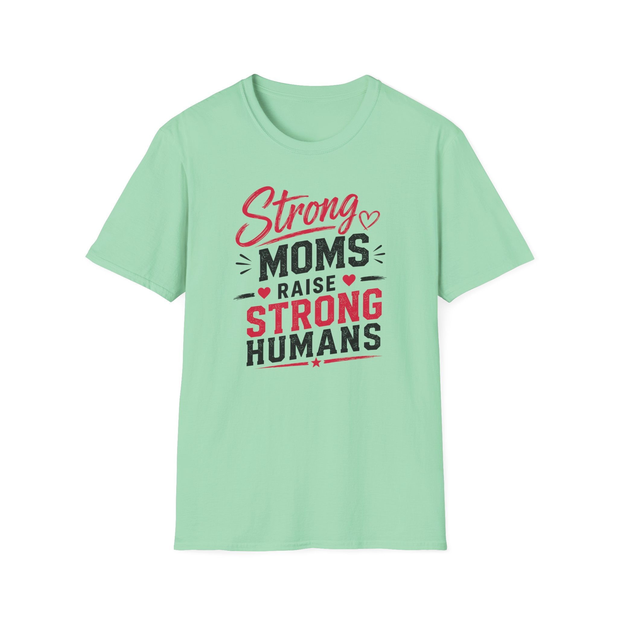 Strong Moms Raise Strong Humans T-Shirt