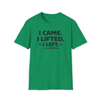 I Came I Lifted I Left T-Shirt