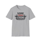 Sore Today Strong Tomorrow T-Shirt