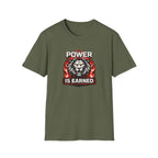 Power Is Earned T-Shirt
