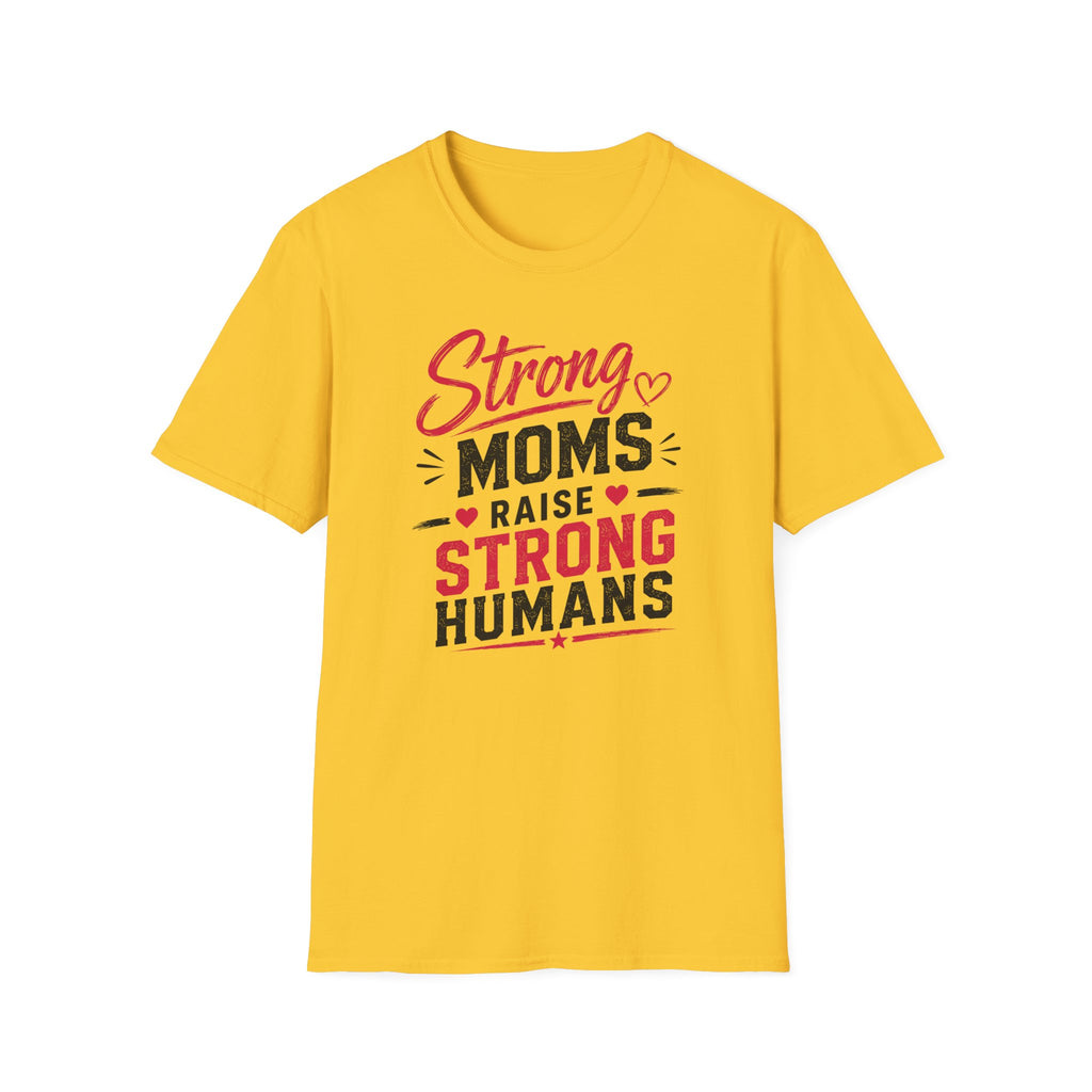 Strong Moms Raise Strong Humans T-Shirt