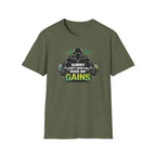 Sorry Can't Hear you Over My Gains T-Shirt