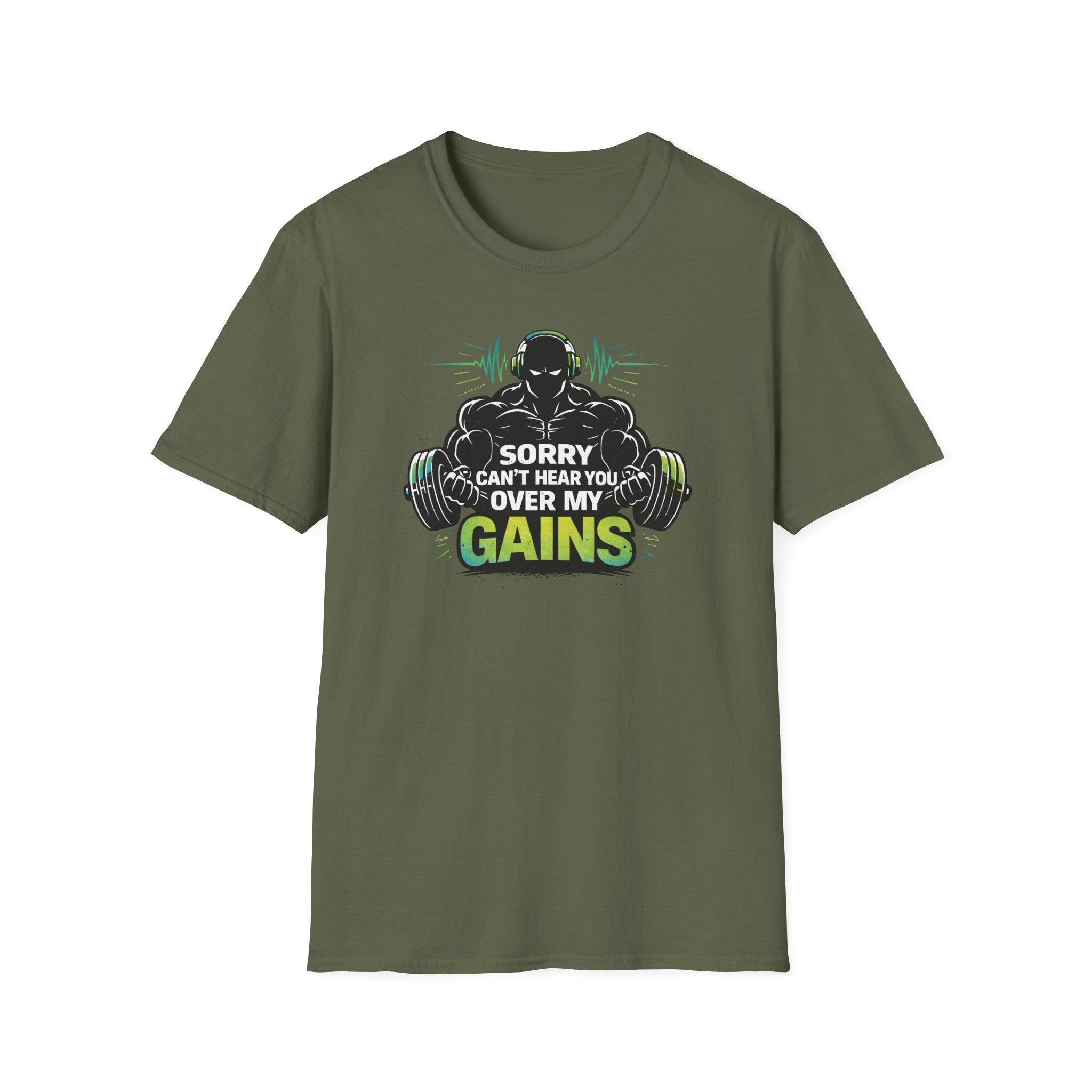 Sorry Can't Hear you Over My Gains T-Shirt