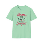 Moms Who Lift Raise Champions T-Shirt