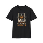 Life Begins After Coffee And Squats T-Shirt