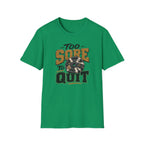 Too Sore To Quit T-Shirt