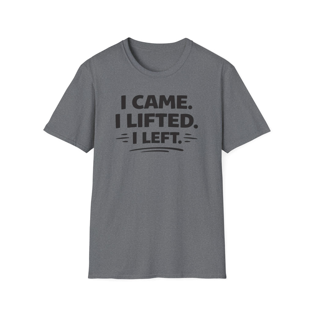 I Came I Lifted I Left T-Shirt