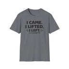 I Came I Lifted I Left T-Shirt