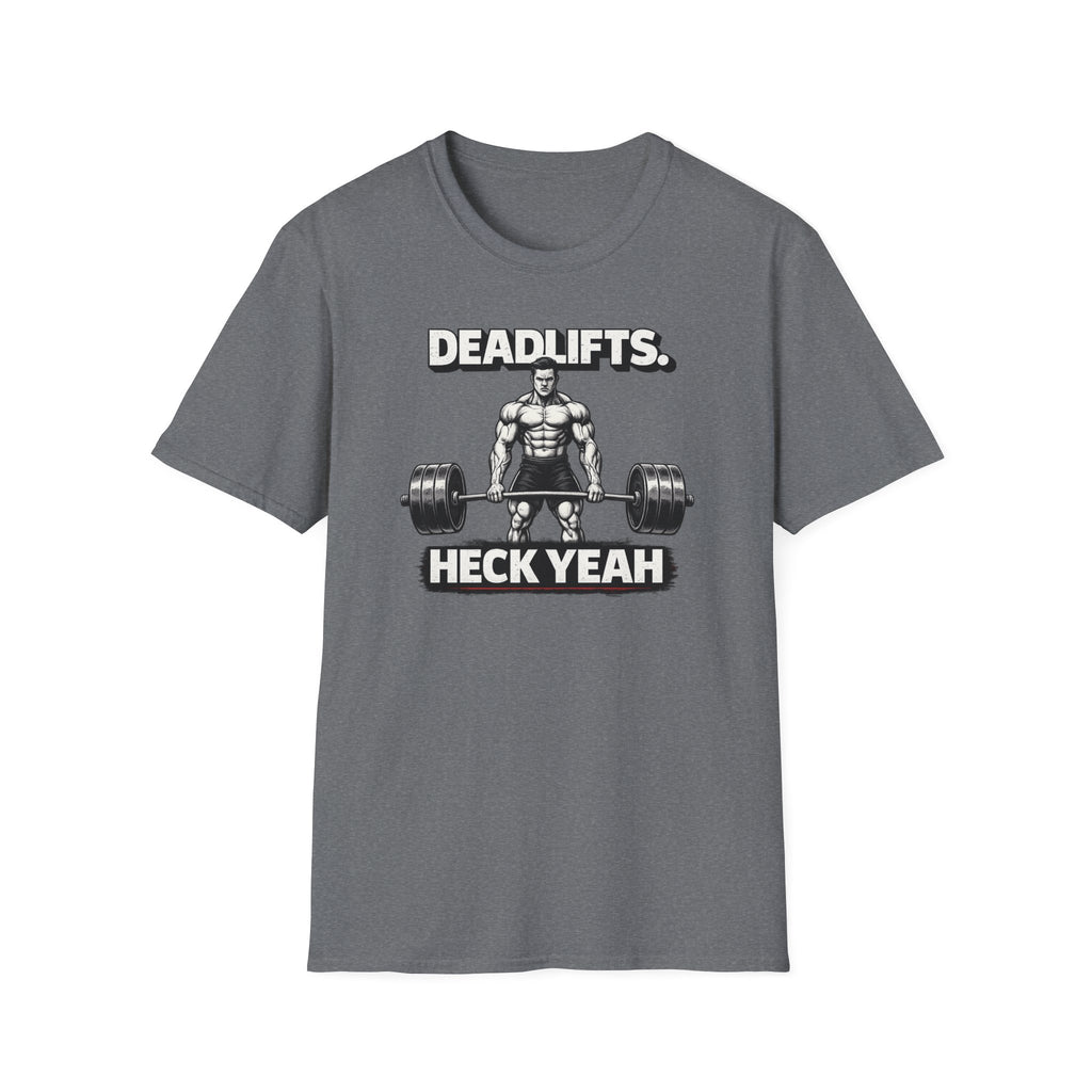 Deadlifts Heck Yeah T-Shirt