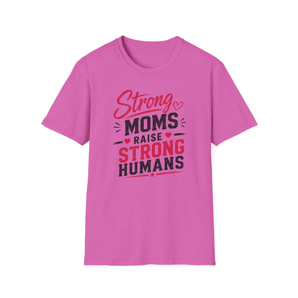 Strong Moms Raise Strong Humans T-Shirt