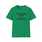 Running Late Is My Cardio T-Shirt
