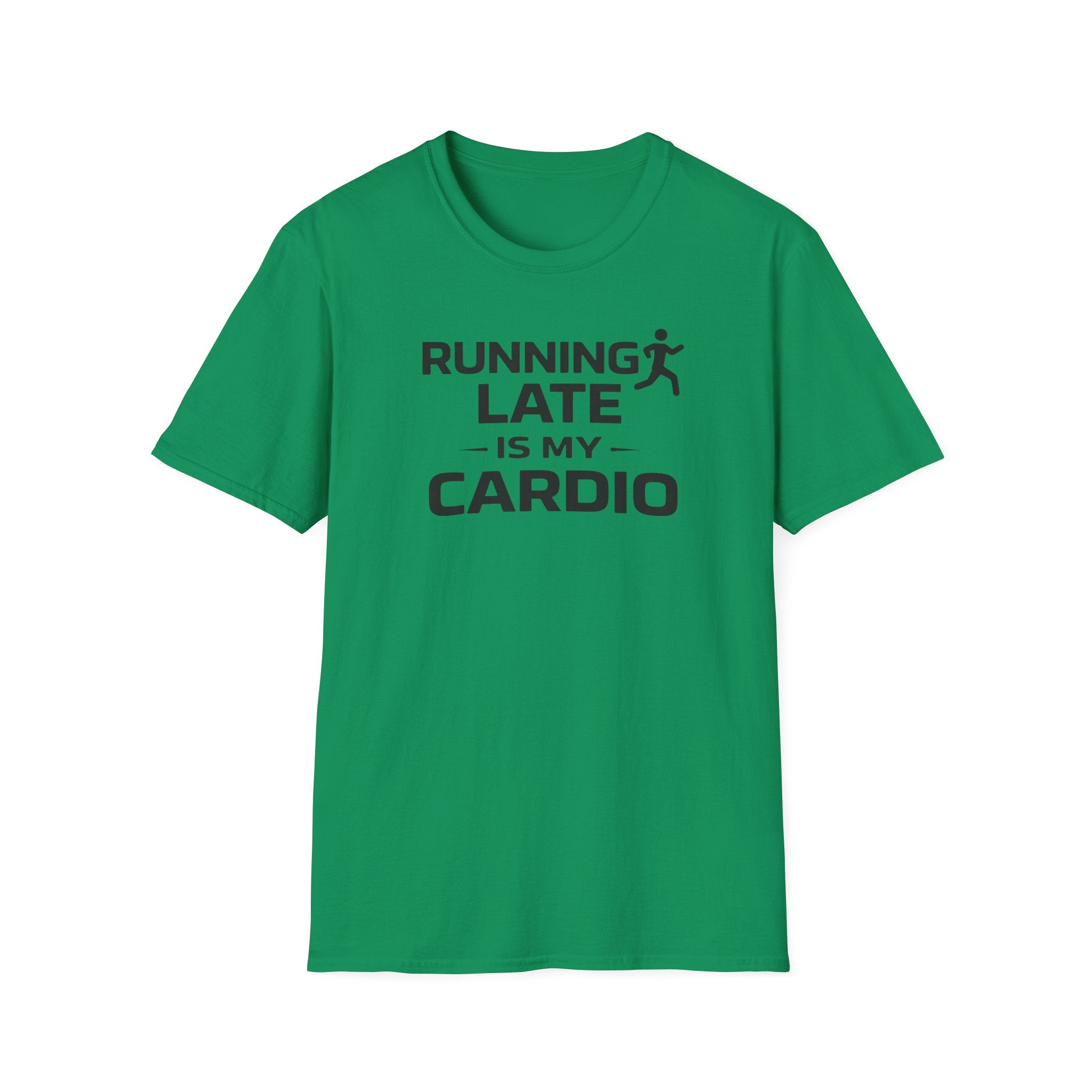 Running Late Is My Cardio T-Shirt