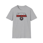 Earned Not Given T-Shirt