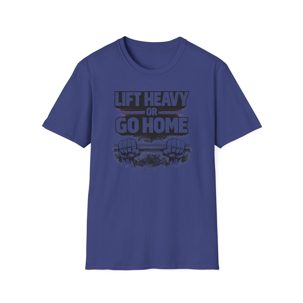 Lift Heavy Or Go Home T-Shirt