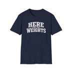 Here For The Weights T-Shirt