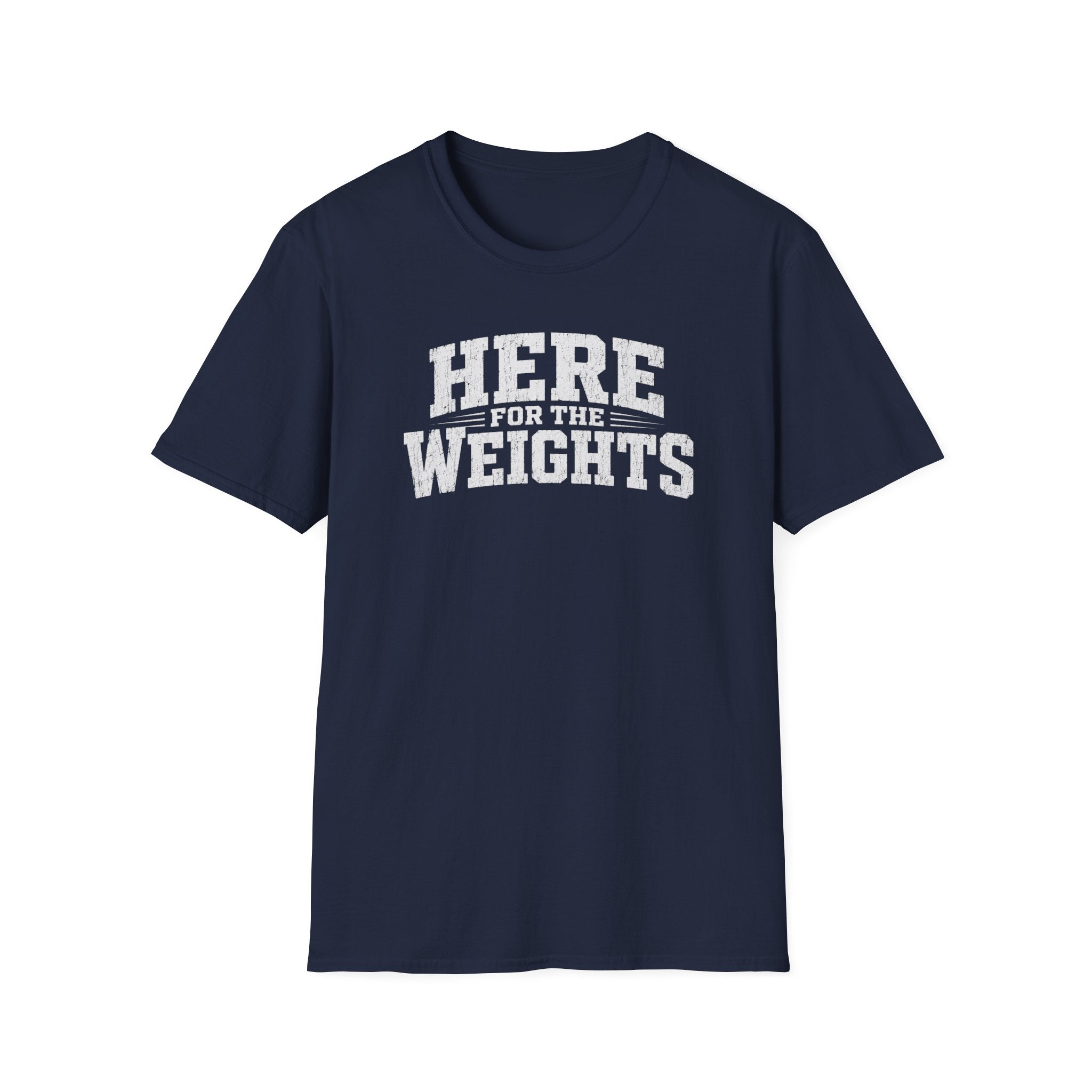 Here For The Weights T-Shirt