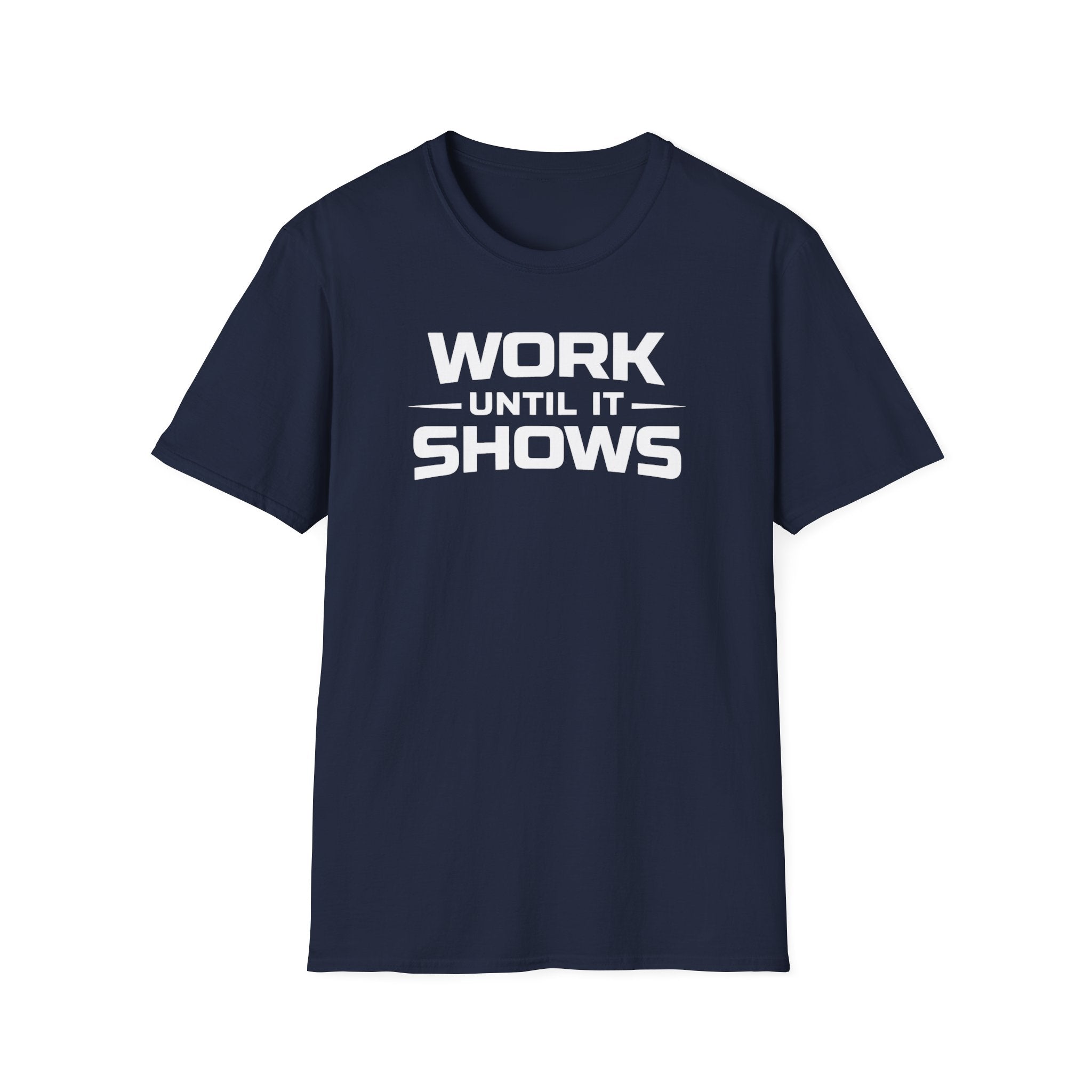 Work Until It Shows T-Shirt
