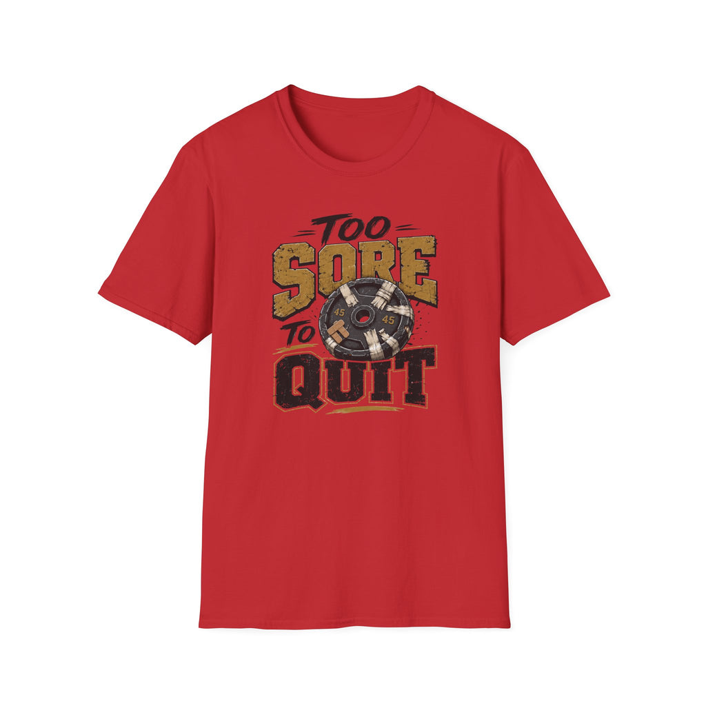 Too Sore To Quit T-Shirt