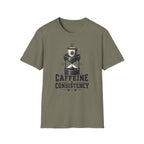 Caffeine And Consistency T-Shirt