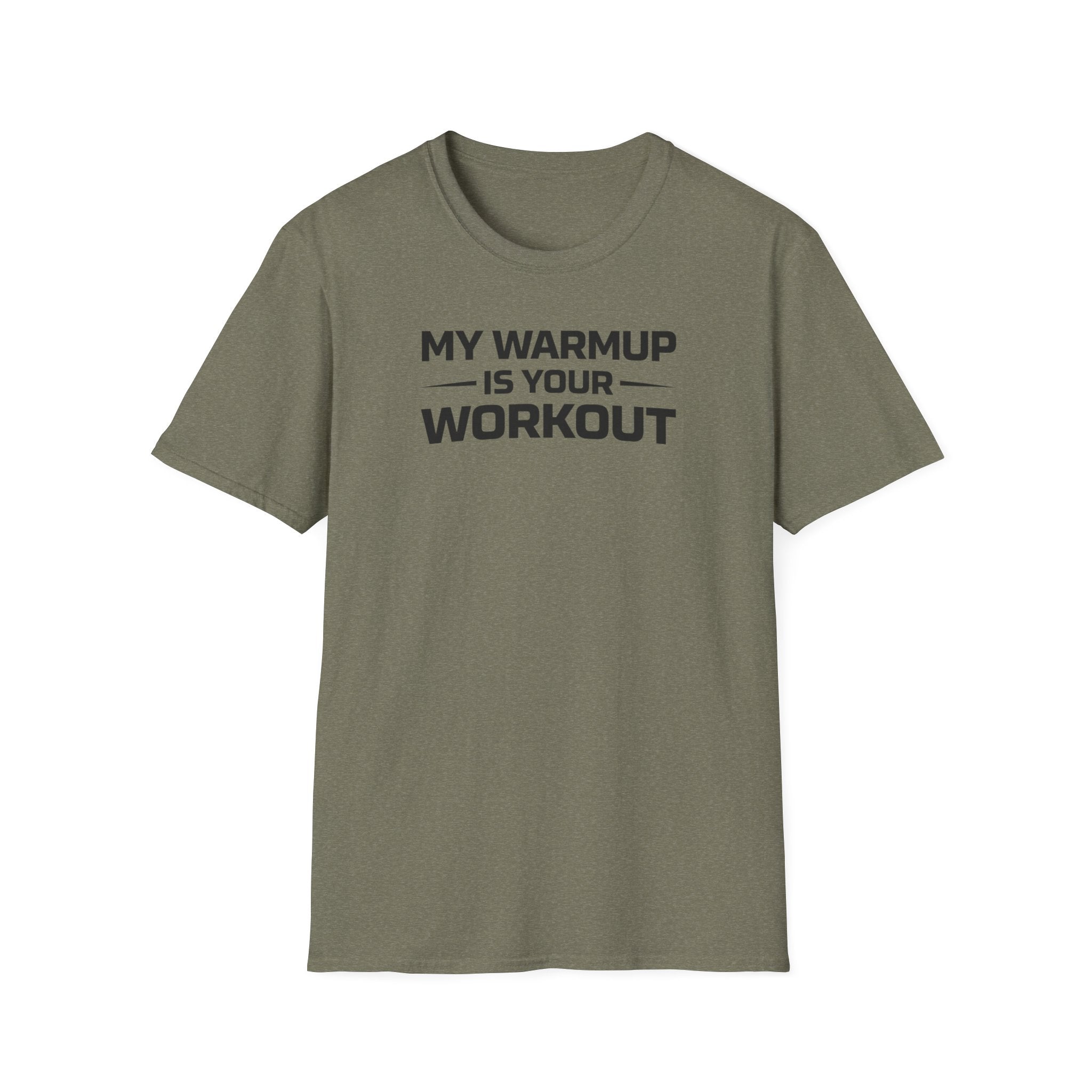 My Warmup Is Your Workout T-Shirt