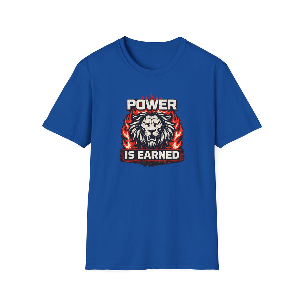 Power Is Earned T-Shirt