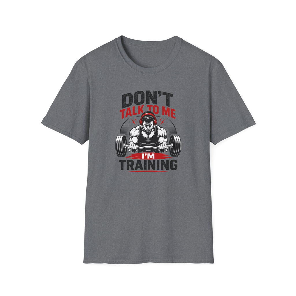 Don't Talk To Me I'm Training T-Shirt