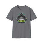 Sorry Can't Hear you Over My Gains T-Shirt