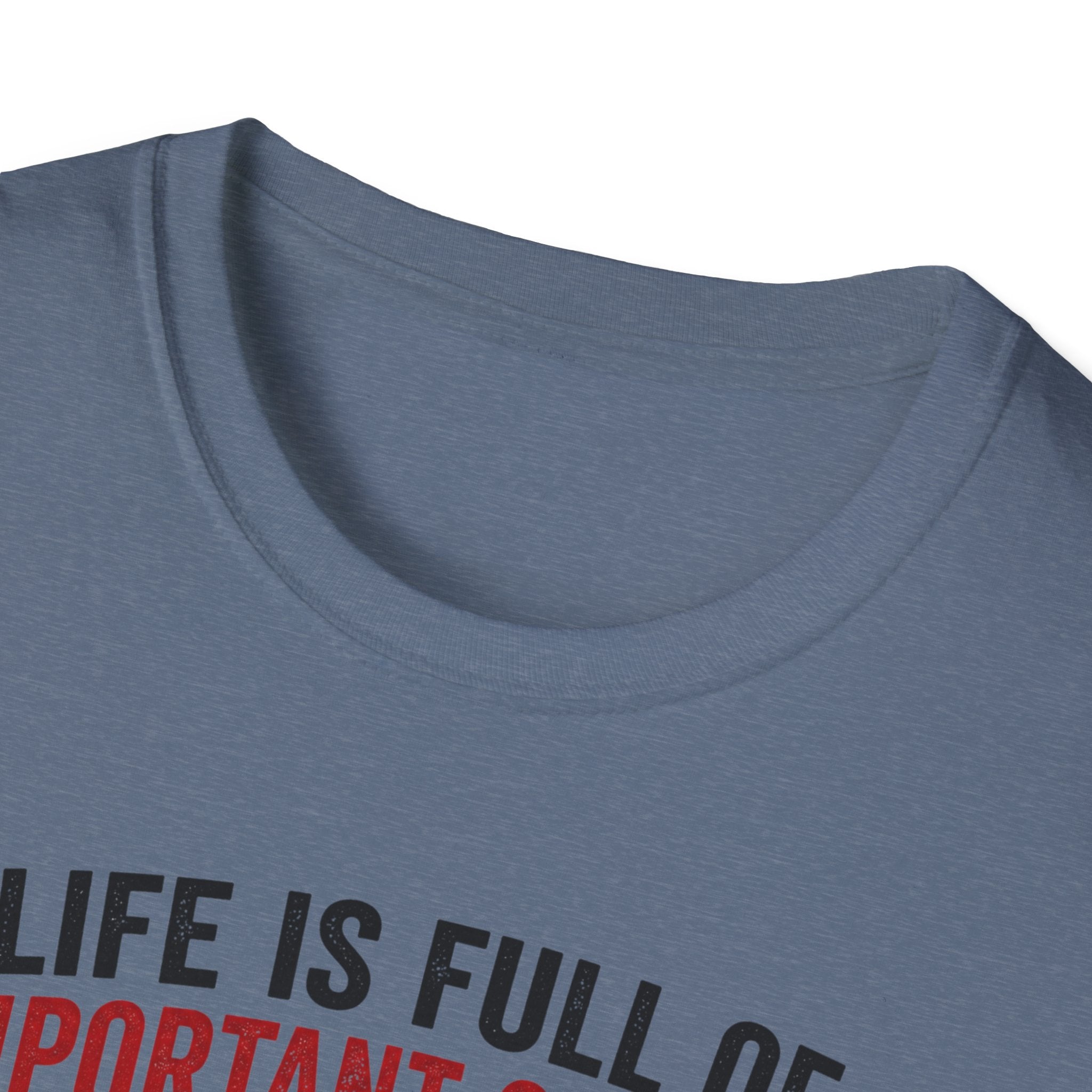 Life Is Full Of Important Choices T-Shirt