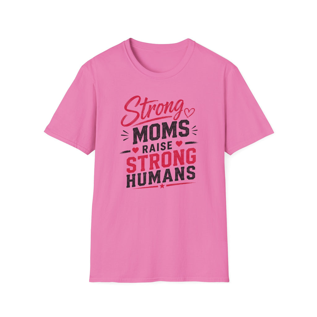 Strong Moms Raise Strong Humans T-Shirt