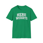 Here For The Weights T-Shirt