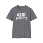 Here For The Weights T-Shirt