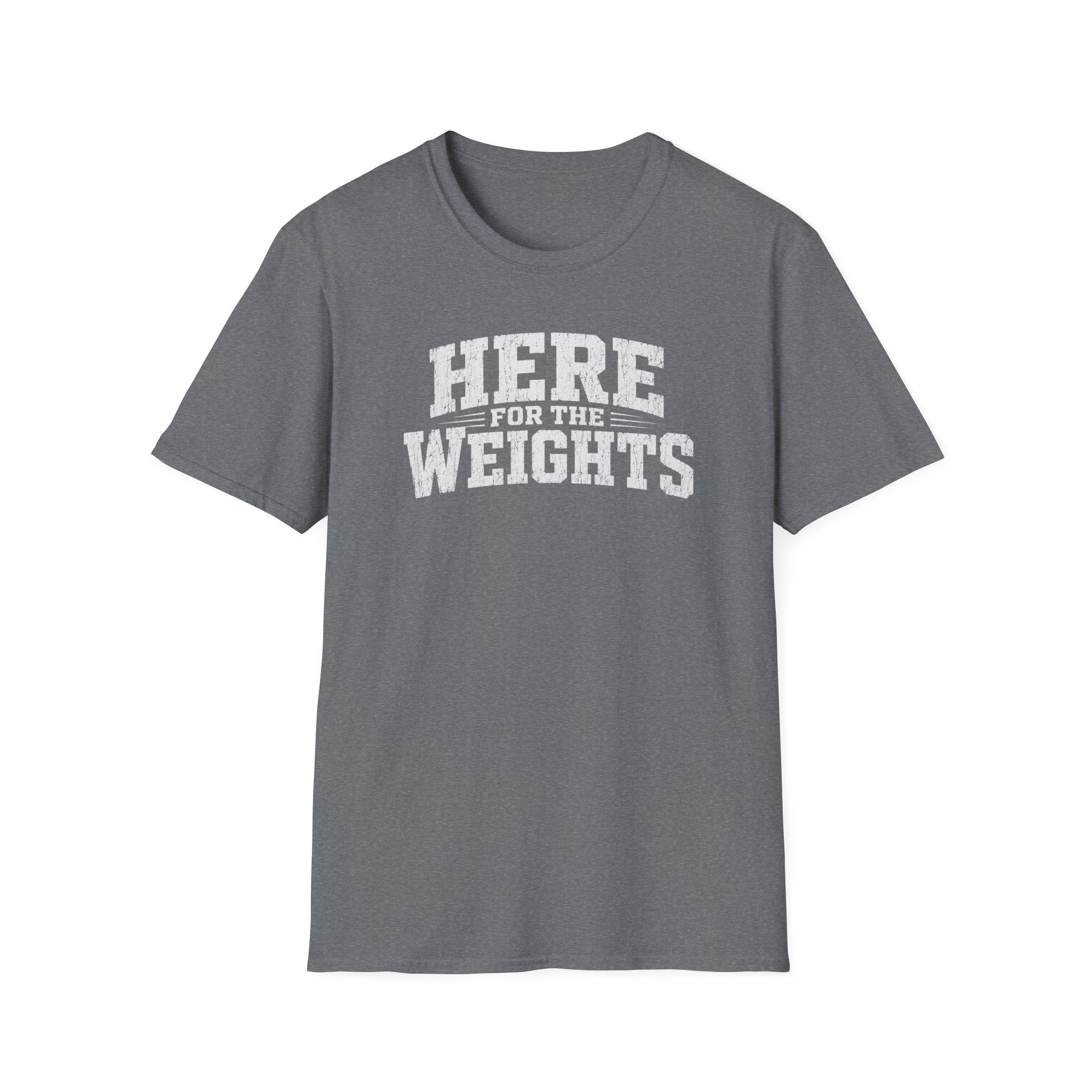 Here For The Weights T-Shirt