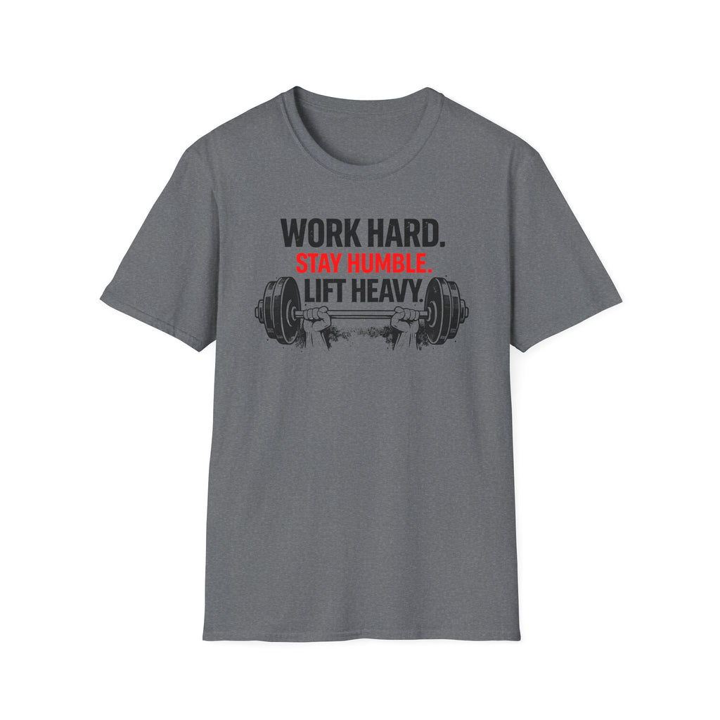 Work Hard Stay Humble Lift Heavy T-Shirt