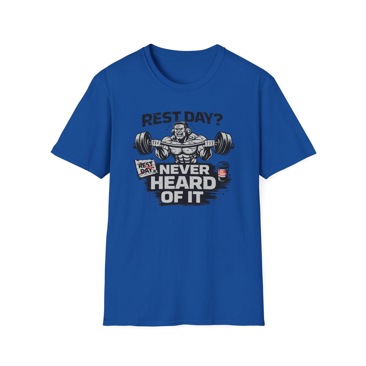 Rest Day Never Heard Of It T-Shirt