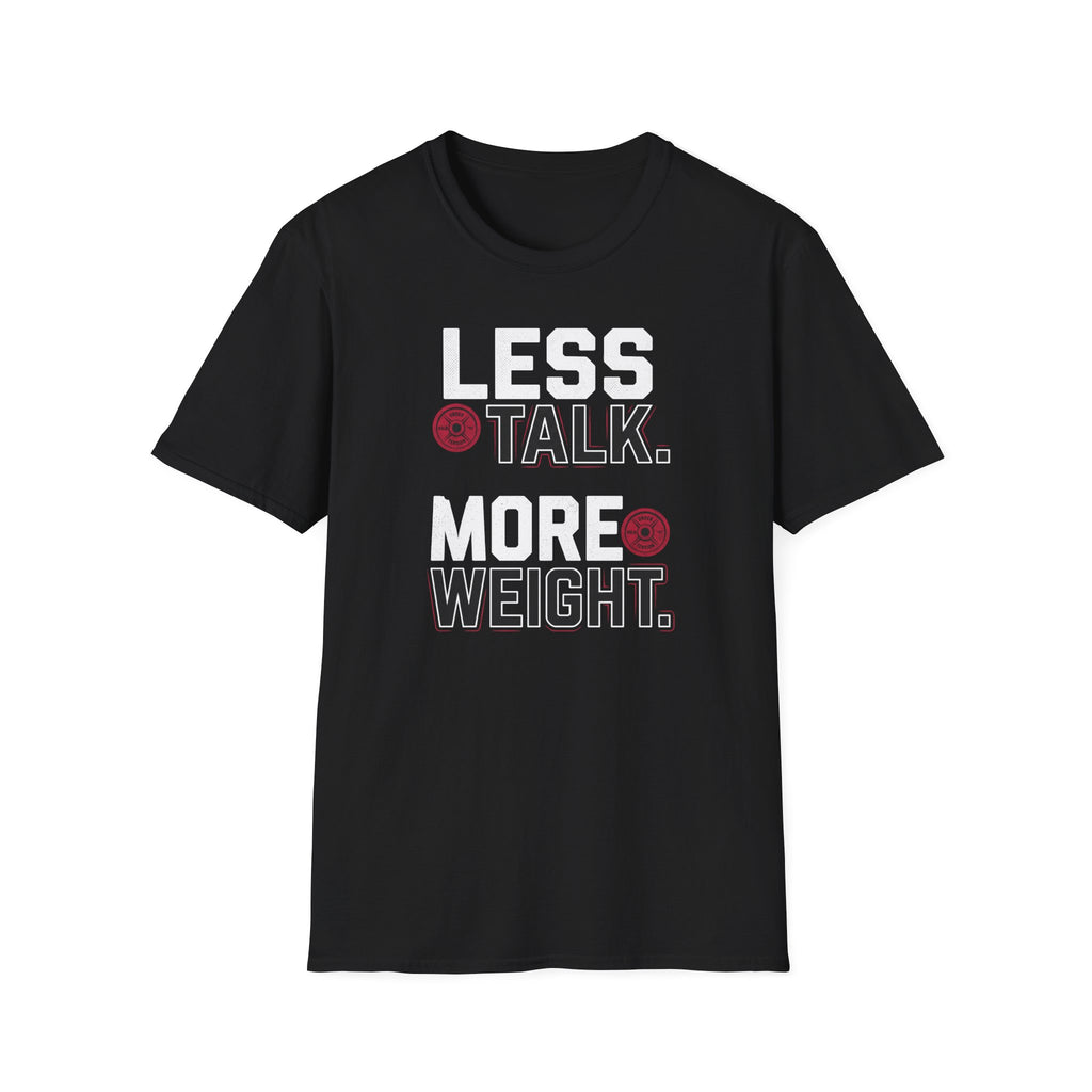Less Talk More Weight T-Shirt