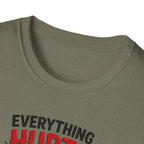 Everything Hurts And I'm Still Coming Back T-Shirt