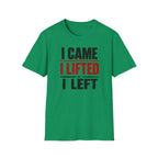 I Came I Lifted I Left T-Shirt