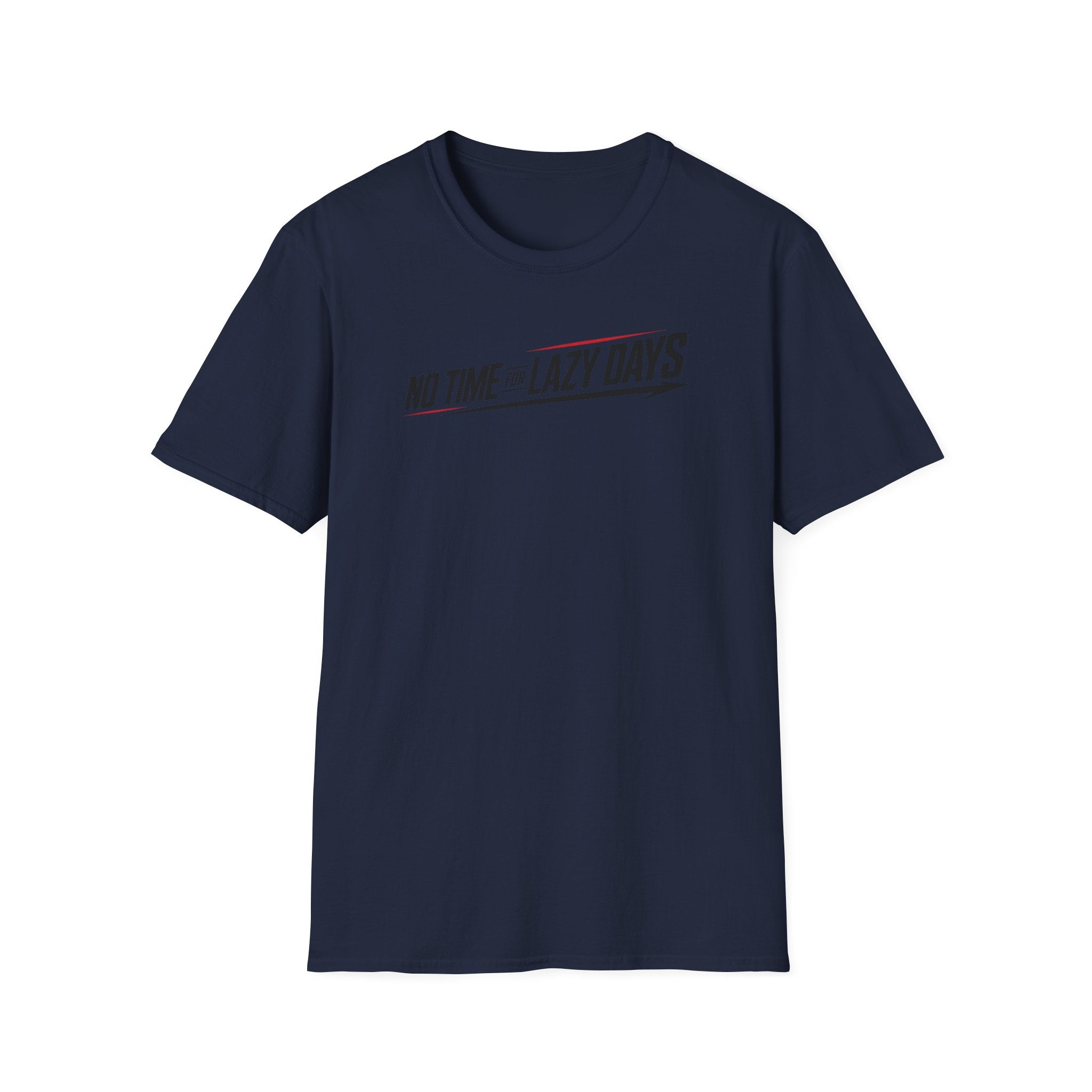 No Time For Lazy Days T-Shirt