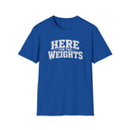 Here For The Weights T-Shirt