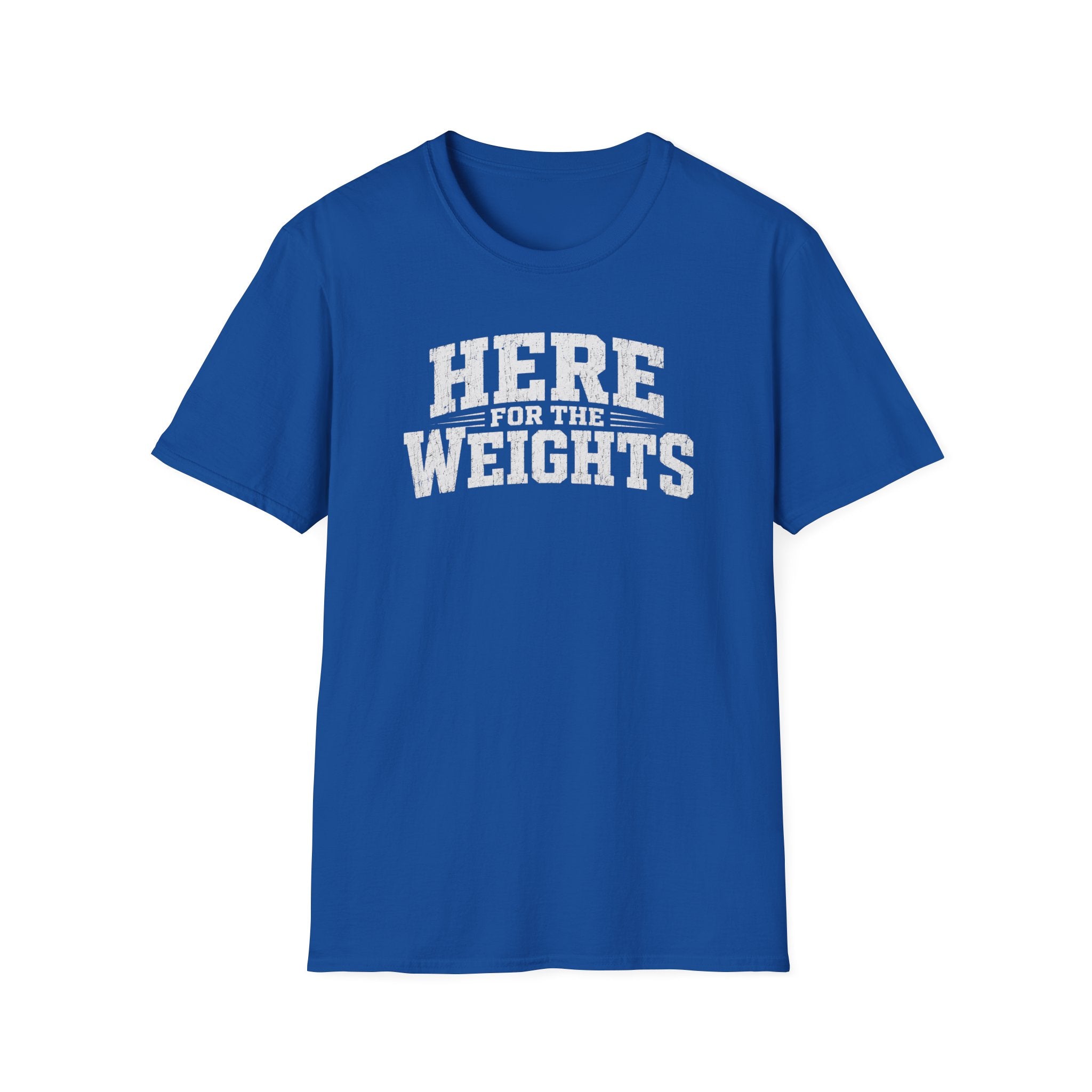 Here For The Weights T-Shirt