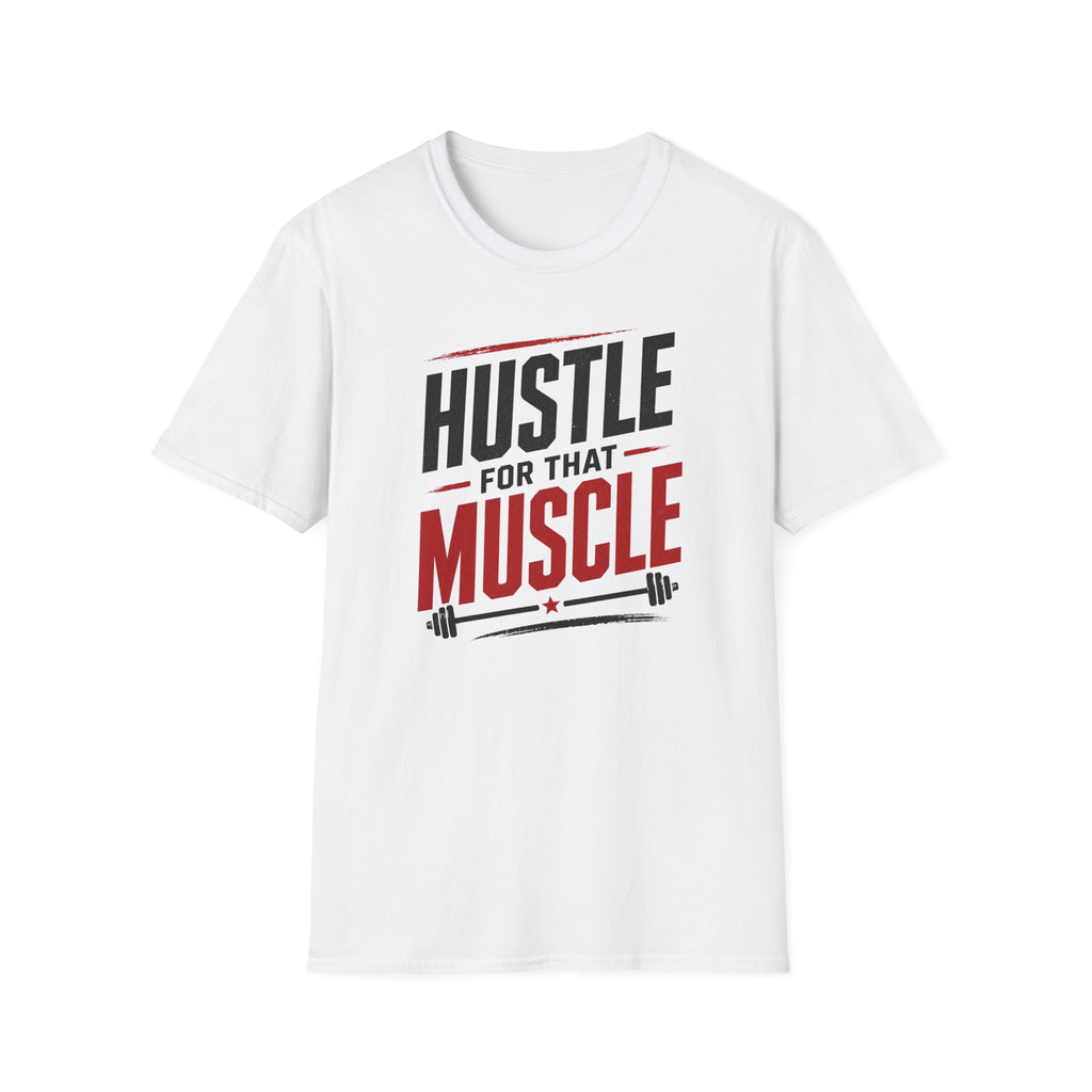 Hustle For That Muscle T-Shirt
