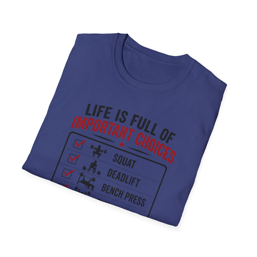Life Is Full Of Important Choices T-Shirt