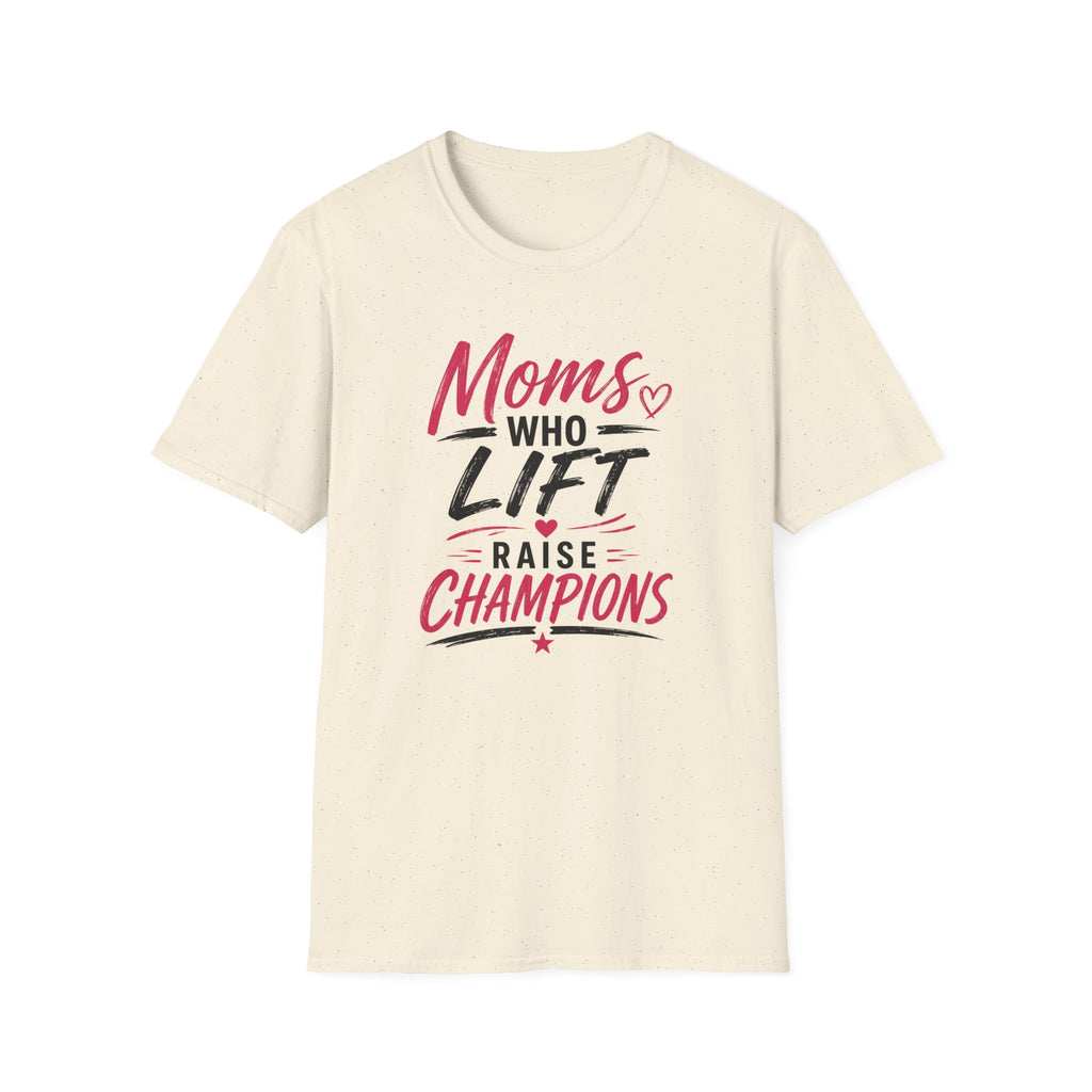 Moms Who Lift Raise Champions T-Shirt