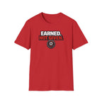 Earned Not Given T-Shirt