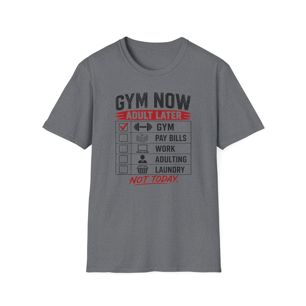 Gym Now Adult Later T-Shirt