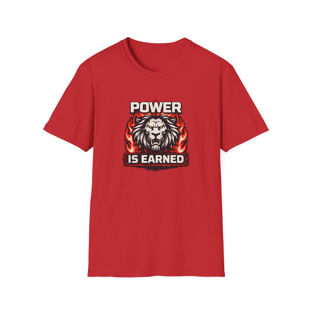 Power Is Earned T-Shirt