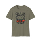 Chalk Dirty To Me T-Shirt