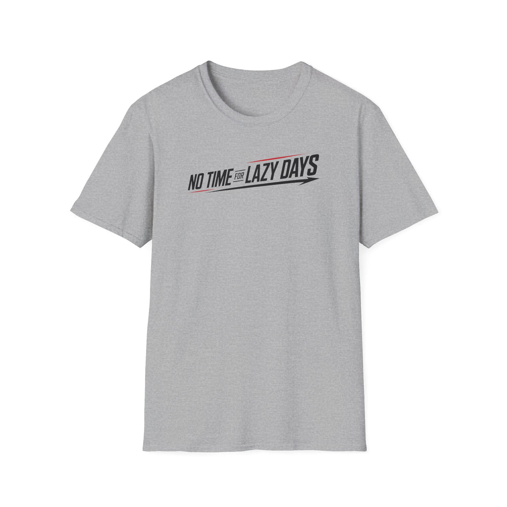 No Time For Lazy Days T-Shirt