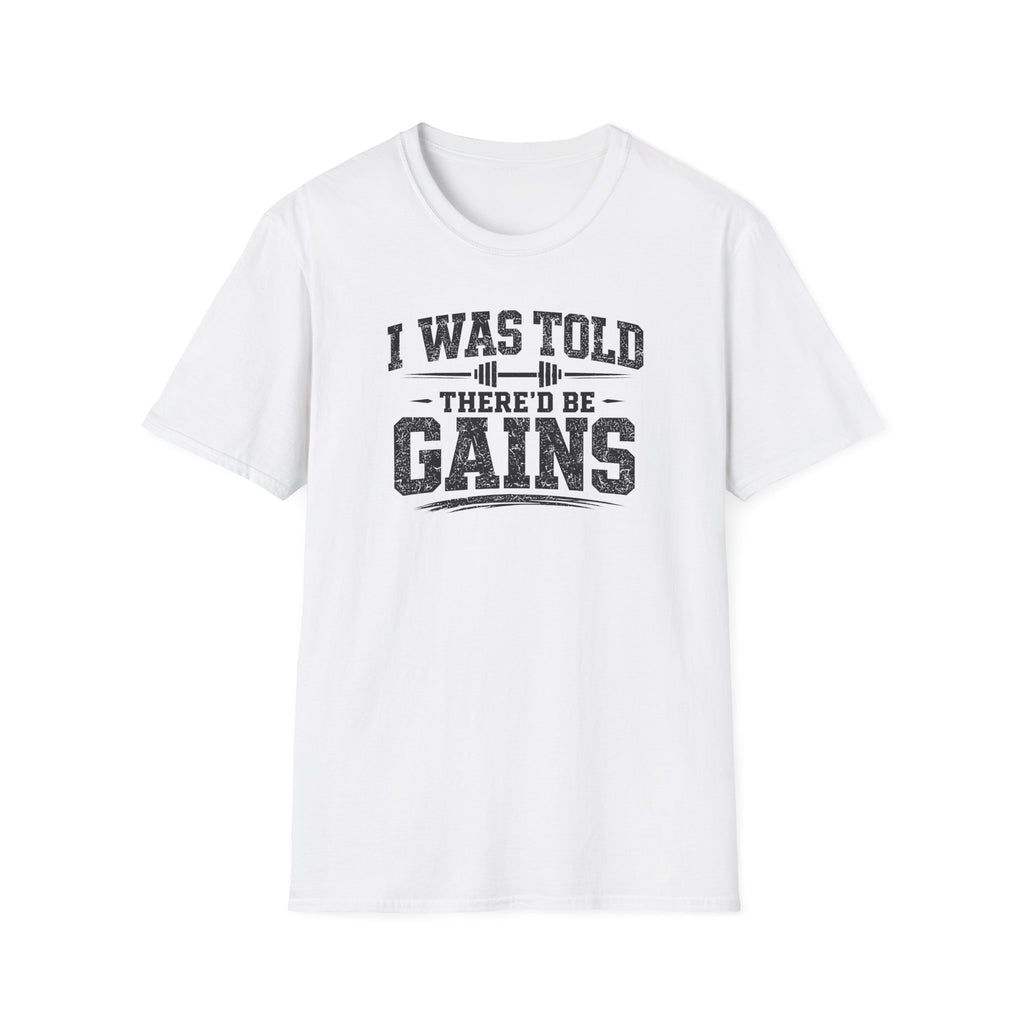 I Was Told There'd Be Gains T-Shirt