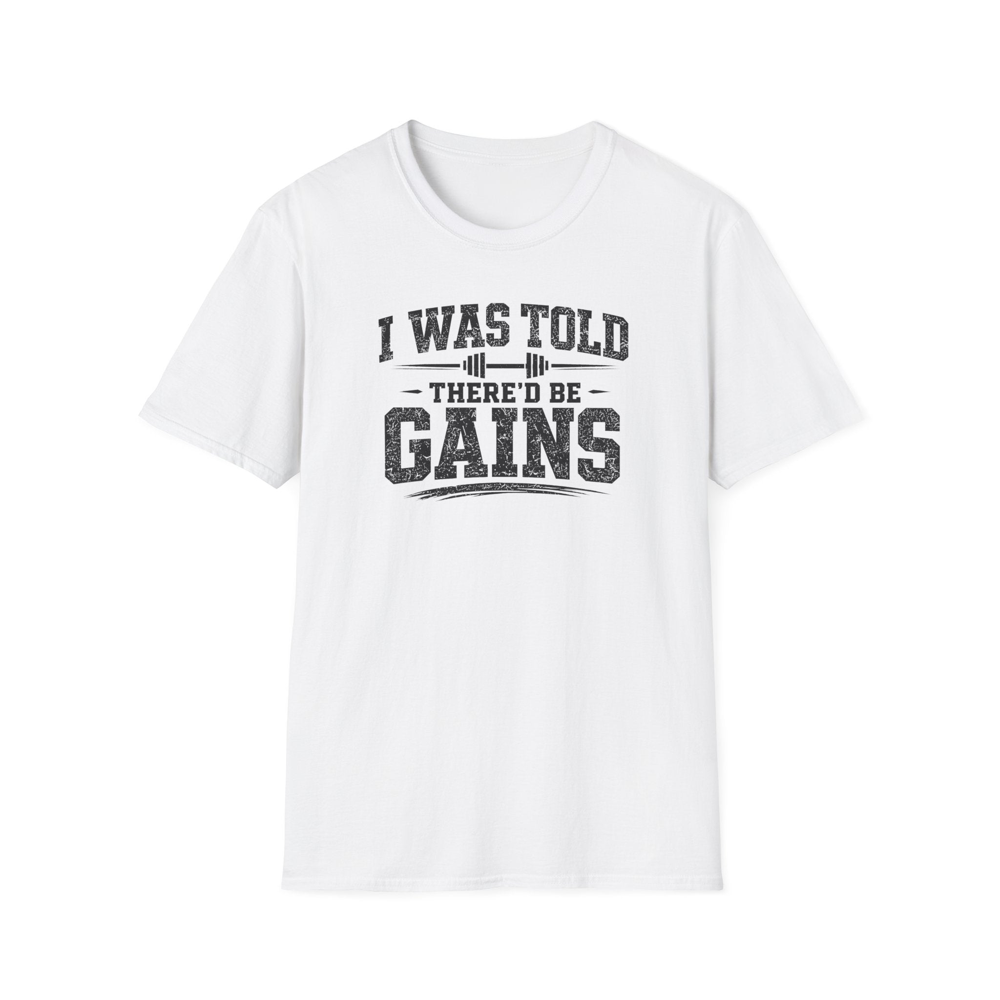 I Was Told There'd Be Gains T-Shirt